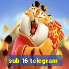 sub 16 telegram